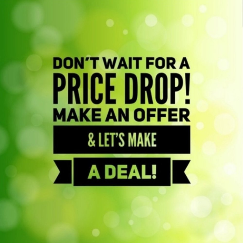 Make Me‎ an Offer All Reasonalbe offers will be accepted